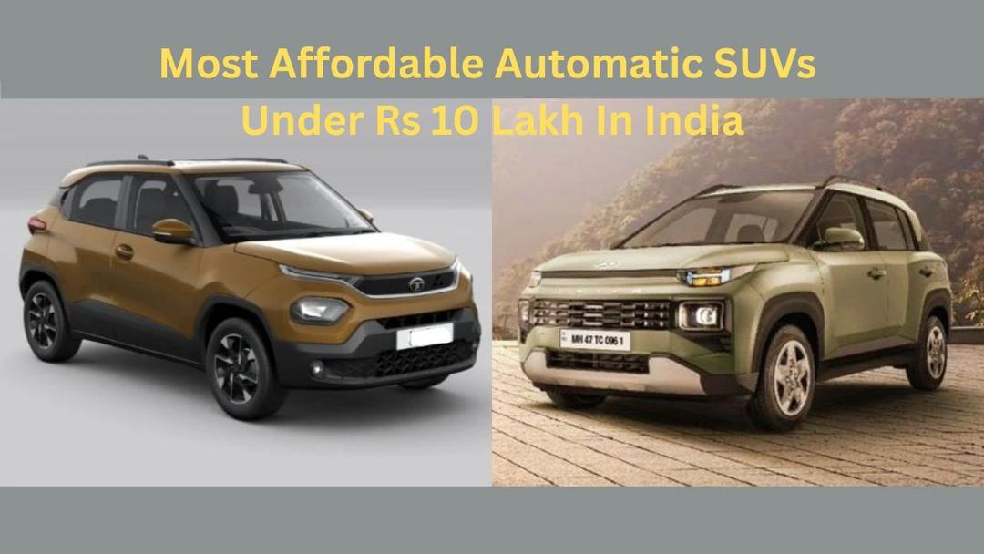भारत में रु.10 लाख से कम कीमत वाली सबसे किफायती ऑटोमैटिक एसयूवी भारत में रु.10 लाख से कम कीमत वाली सबसे किफायती ऑटोमैटिक एसयूवी